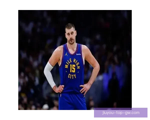 约基奇连续两季场均三双成就历史首位中锋引领NBA新篇章